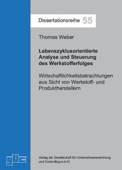 Lebenszyklusorientierte Analyse und Steuerung des Werkstofferfolges von Weber,  Thomas