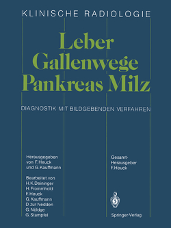 Leber · Gallenwege Pankreas · Milz von Deininger,  H.K., Frommhold,  H., Heuck,  F., Heuck,  Friedrich, Kauffmann,  G., Nedden,  D. zur, Nöldge,  G., Stampfel,  G.