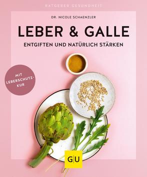 Leber & Galle entgiften und natürlich stärken von Schaenzler,  Dr. Nicole