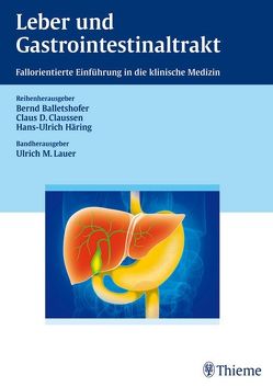 Leber und Gastrointestinaltrakt von Balletshofer,  Bernd, Berg,  Christoph, Bitzer,  Michael, Claussen,  Claus D., Häring,  Hans-Ulrich