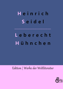 Leberecht Hühnchen von Gröls-Verlag,  Redaktion, Seidel,  Heinrich