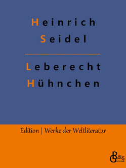 Leberecht Hühnchen von Gröls-Verlag,  Redaktion, Seidel,  Heinrich