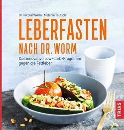 Leberfasten nach Dr. Worm von Teutsch,  Melanie, Worm,  Nicolai
