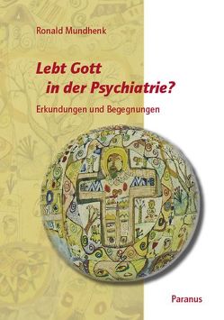 Lebt Gott in der Psychiatrie? von Hansen,  Hartwig, Mundhenk,  Ronald