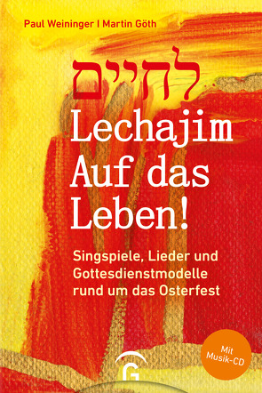 Lechajim – Auf das Leben! von Goeth,  Martin, Weininger,  Paul