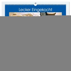 Lecker Eingekocht (hochwertiger Premium Wandkalender 2024 DIN A2 quer), Kunstdruck in Hochglanz von Geiger,  Günther