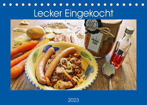 Lecker Eingekocht (Tischkalender 2023 DIN A5 quer) von Geiger,  Günther