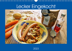 Lecker Eingekocht (Wandkalender 2023 DIN A3 quer) von Geiger,  Günther