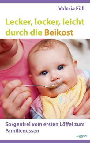 Lecker, locker, leicht durch die Beikost von Föll,  Valeria