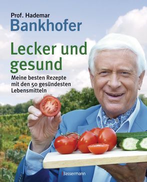 Lecker und gesund von Bankhofer,  Hademar