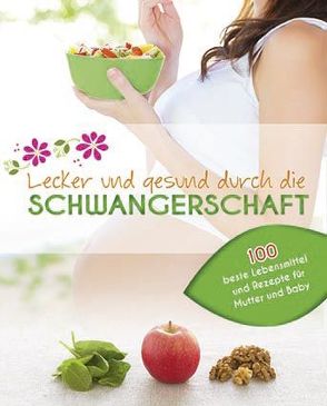 Lecker und gesund durch die Schwangerschaft von Watts,  Charlotte