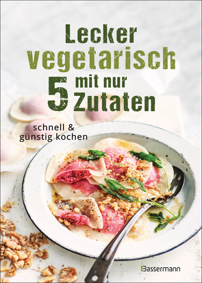 Lecker vegetarisch mit nur 5 Zutaten von Young,  Sophia