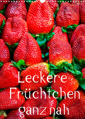 Leckere Früchtchen ganz nah (Wandkalender 2023 DIN A3 hoch) von PHOTO Lutz H. Jäck,  LHJ