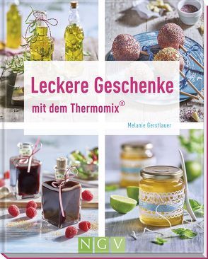 Leckere Geschenke mit dem Thermomix® von Gerstlauer,  Melanie