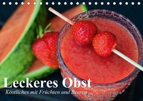 Leckeres Obst. Köstliches mit Früchten und Beeren (Tischkalender 2018 DIN A5 quer) von Stanzer,  Elisabeth
