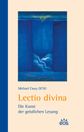 Lectio divina – Die Kunst der geistlichen Lesung von Casey,  Michael