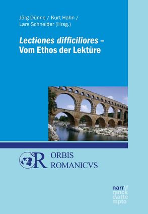 Lectiones difficiliores – Vom Ethos der Lektüre von Dünne,  Jörg, Hahn,  Kurt, Schneider,  Lars