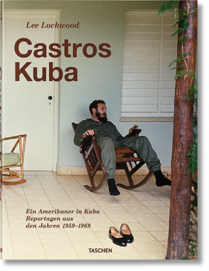 Lee Lockwood. Castros Kuba. 1959–1969 von Landau,  Saul, Lockwood,  Lee, Lohfeldt,  Heinz P., Richter,  Werner, Starkmann,  Alfred