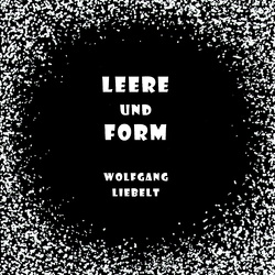 Leere und Form von Liebelt,  Wolfgang, Znidar,  Jutta