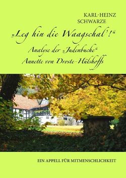 Leg hin die Waagschal‘! Analyse der „Judenbuche“ Annette von Droste-Hülshoffs von Schwarze,  Karl-Heinz