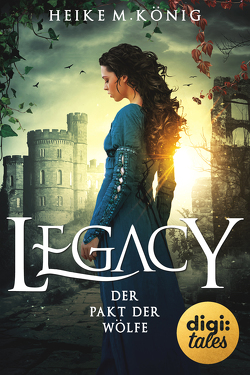 Legacy (3). Der Pakt der Wölfe von König,  Heike M.