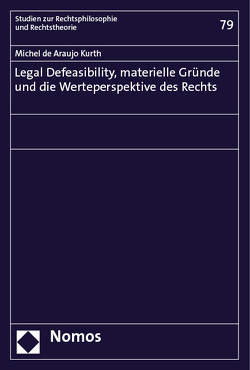 Legal Defeasibility, materielle Gründe und die Werteperspektive des Rechts von de Araujo Kurth,  Michel
