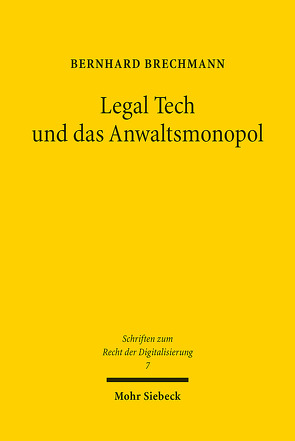 Legal Tech und das Anwaltsmonopol von Brechmann,  Bernhard