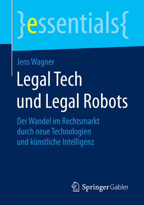 Legal Tech und Legal Robots von Wagner,  Jens