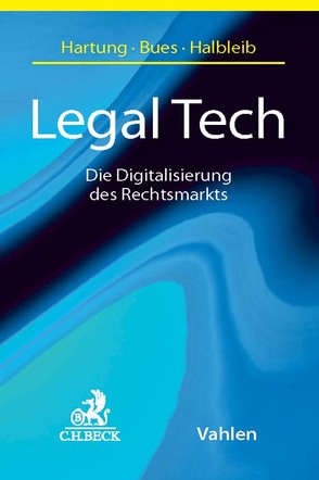 Legal Tech von Barth,  Ulrike, Bernard,  Marie, Blanc,  Ludovic, Blase,  Friedrich, Braegelmann,  Tom H., Brtka,  Stephanie, Bues,  Micha-Manuel, Busekist,  Konstantin von, Cohen,  Mark A., Corveleyn,  Filip, Curle,  David, Damelet,  Lise, Fiedler,  Bernhard, Glatz,  Florian, Glock,  Philipp, Goodman,  Joanna, Greisbach,  Volker, Gresbrand,  Klaus, Grupp,  Michael, Halbleib,  Gernot, Hartung,  Dirk, Hartung,  Markus, Hecker,  Ronja, Jacob,  Kai, Keller,  Andreas, Klock,  Marco, Krause,  Nils, Levien,  Dan-Alexander, Magrini,  Pier-Paolo, Mohr,  Christian, Northoff,  Thomas, Quade,  Benno, Rackwitz,  Felix, Scheicht,  Katrin, Smatt Pinelli,  Stéphanie, Solmecke,  Christian, Vogl,  Roland, Wenzler,  Hariolf