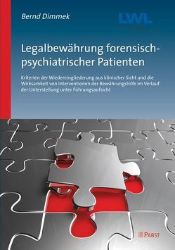 Legalbewährung forensisch-psychiatrischer Patienten nach der Entlassung aus dem Vollzug der Maßregel gem. § 63 StGB von Dimmek,  Bernd