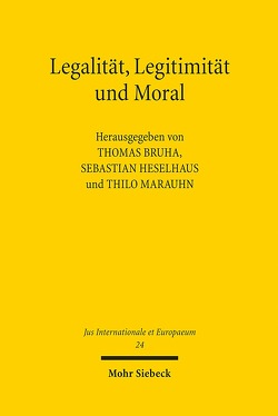 Legalität, Legitimität und Moral von Bruha,  Thomas, Heselhaus,  Sebastian, Marauhn,  Thilo