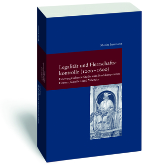 Legalität und Herrschaftskontrolle (1200-1600) von Isenmann,  Moritz
