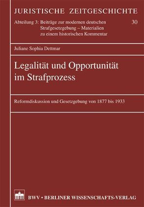 Legalität und Opportunität im Strafprozess von Dettmar,  Juliane S