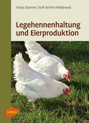 Legehennenhaltung und Eierproduktion von Damme,  Dr. Klaus, Hildebrand,  Ralf-Achim