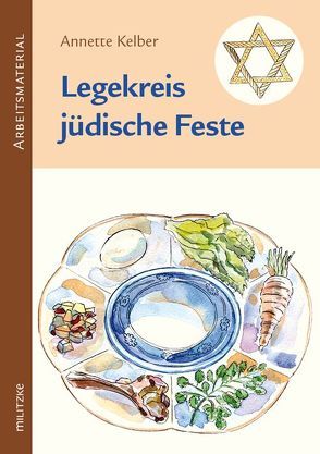 Legekreis jüdische Feste Klassen 3-6 von Kelber,  Annette
