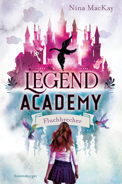Legend Academy, Band 1: Fluchbrecher von Liepins,  Carolin, MacKay,  Nina