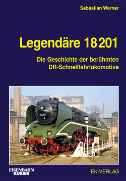 Legendäre 18 201 von Werner,  Sebastian
