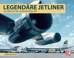 Legendäre Jetliner von Borgmann,  Wolfgang
