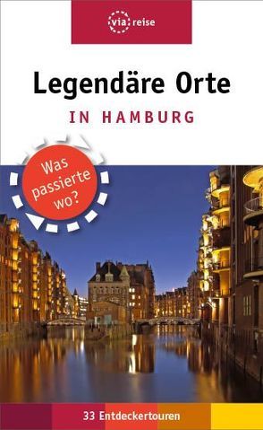 Legendäre Orte in Hamburg von Maurer,  Gudrun