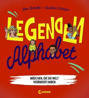 Legenden-Alphabet – Mädchen, die die Welt verändert haben von Brooks,  Ben, Thiele,  Ulrich, Winter,  Quinton