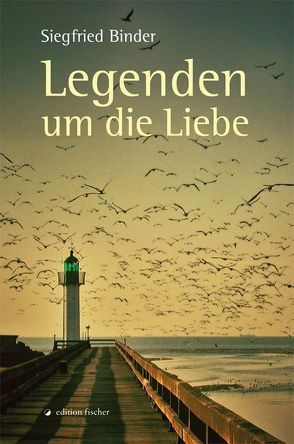 Legenden um die Liebe von Binder,  Siegfried