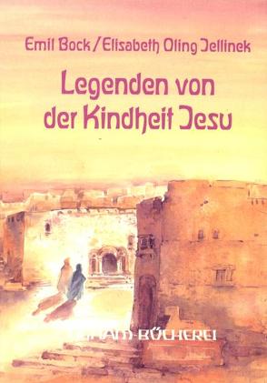 Legenden von der Kindheit Jesu von Bock,  Emil, Oling Jellinek,  Elisabeth