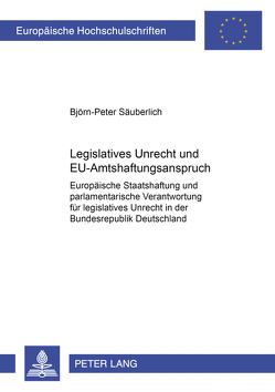 Legislatives Unrecht und EU-Amtshaftungsanspruch von Säuberlich,  Björn-Peter