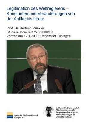 Legitimation des Weltregierens – Konstanten und Veränderungen von der Antike bis heute von Münkler,  Herfried, Wingert,  Peter