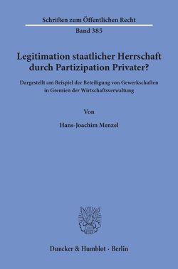Legitimation staatlicher Herrschaft durch Partizipation Privater? von Menzel,  Hans-Joachim