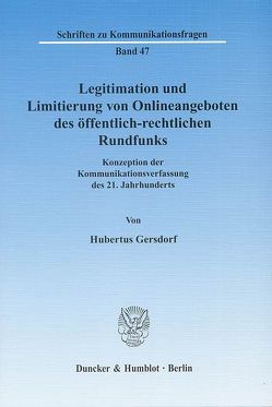 Legitimation und Limitierung von Onlineangeboten des öffentlich-rechtlichen Rundfunks. von Gersdorf,  Hubertus