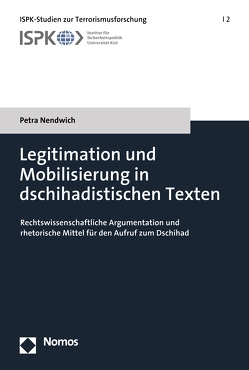 Legitimation und Mobilisierung in dschihadistischen Texten von Nendwich,  Petra