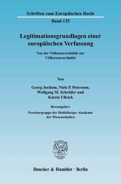 Legitimationsgrundlagen einer europäischen Verfassung. von Jochum,  Georg, Petersson,  Niels P., Schröder,  Wolfgang M., Ullrich,  Katrin