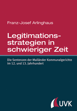 Legitimationsstrategien in schwieriger Zeit von Arlinghaus,  Prof. Dr. Franz-Josef