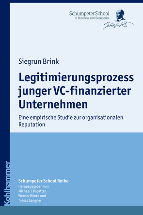 Legitimierungsprozess junger VC-finanzierter Unternehmen von Bönte,  Werner, Brink,  Siegrun, Fallgatter,  Michael J., Langner,  Tobias